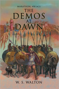 Title: The Demos at Dawn: Marathon, 490 BCE, Author: W. S. Walton