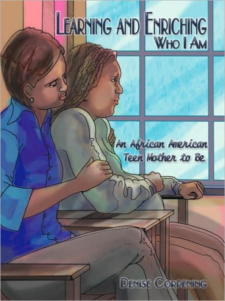 Learning and Enriching Who I Am: An African American Teen Mother to Be