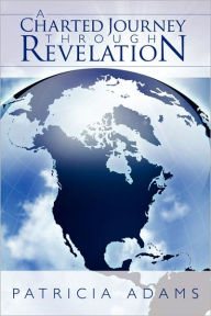 Title: A Charted Journey Through Revelation, Author: Patricia Adams