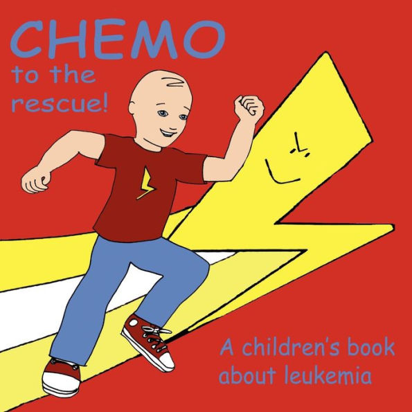 Chemo to the Rescue: A Children's Book About Leukemia