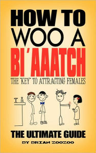 Title: How to Woo a Bi'aaatch, Author: Brian Zoozoo