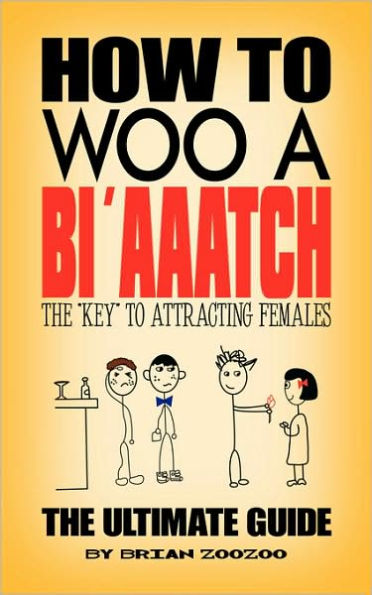 How to Woo a Bi'aaatch