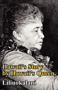 Title: Hawaii's Story by Hawaii's Queen, Author: Liliuokalani