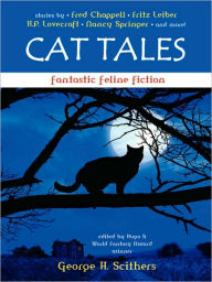 Title: Cat Tales: Fantastic Feline Fiction, Author: George H. Scithers