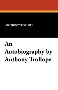 An Autobiography By Anthony Trollope