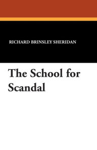 Title: The School for Scandal, Author: Richard Brinsley Sheridan