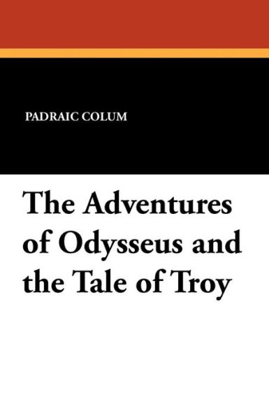 The Adventures of Odysseus and the Tale of Troy