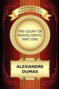 Title: The Count of Monte Cristo, Part One: The Betrayal of Edmond Dantes: A Play in Five Acts, Author: Alexandre Dumas