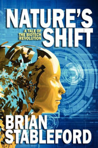 Title: Nature's Shift: A Tale of the Biotech Revolution, Author: Brian Stableford