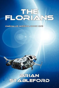 Title: The Florians: Daedalus Mission, Book One, Author: Brian Stableford