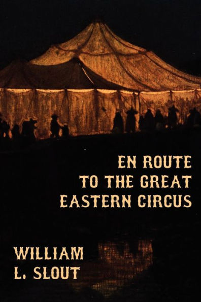 En Route to the Great Eastern Circus and Other Essays on History