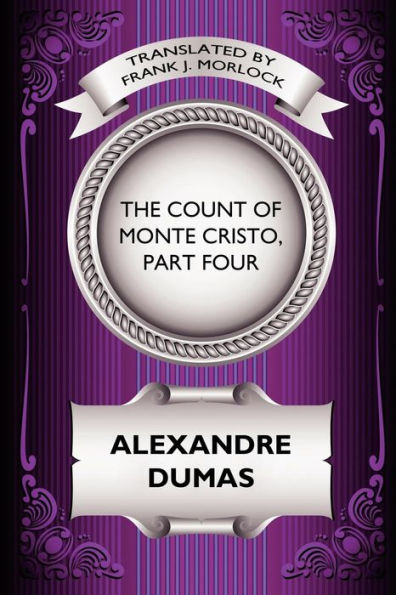 The Count of Monte Cristo, Part Four: The Revenge of Monte Cristo: A Play in Five Acts