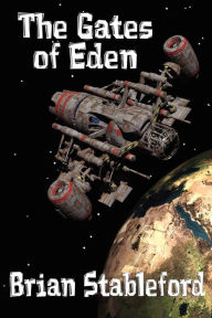 Title: The Gates of Eden: A Science Fiction Novel, Author: Brian Stableford