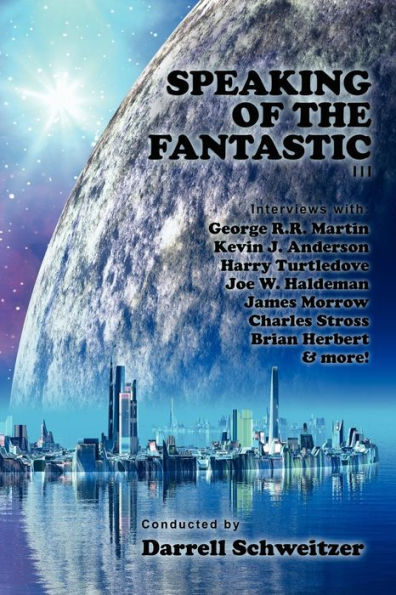 Speaking of the Fantastic III: Interviews with Science Fiction Writers