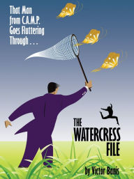 Title: The WATERCRESS File: Being the Further Adventures of That Man from C.A.M.P., Author: Victor J. Banis