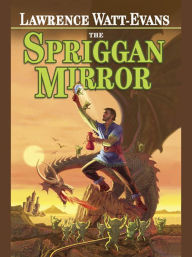 Title: The Spriggan Mirror: A Legend of Ethshar, Author: Lawrence Watt-Evans