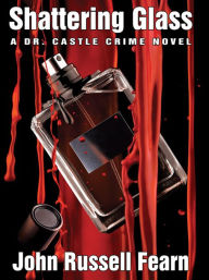 Title: Shattering Glass: A Dr. Castle Crime Novel, Author: John Russell Fearn