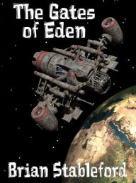 Title: The Gates of Eden: A Science Fiction Novel, Author: Brian Stableford