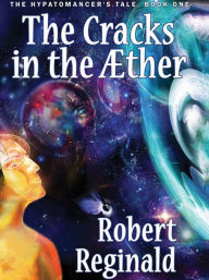 Title: The Cracks in the Aether, Author: Robert Reginald