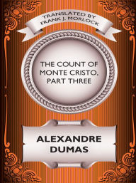 Title: The Count of Monte Cristo, Part Three, Author: Alexandre Dumas