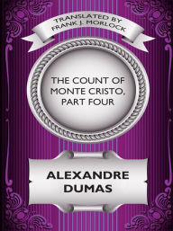 Title: The Count of Monte Cristo, Part Four, Author: Alexandre Dumas