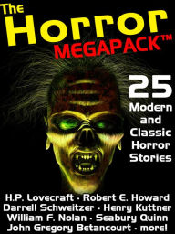 Title: The Horror Megapack: 25 Classic and Modern Horror Stories, Author: H. P. Lovecraft