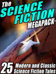 Alternative view 1 of The Science Fiction MEGAPACK: 25 Classic Science Fiction Stories