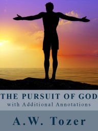 Title: The Pursuit of God (with Additional Annotations), Author: A.W. Tozer