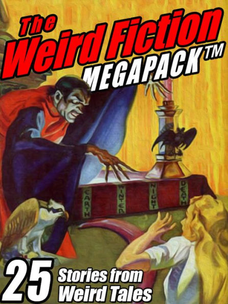 The Weird Fiction MEGAPACK: 25 Stories from Weird Tales