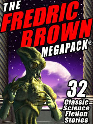 Title: The Fredric Brown MEGAPACK ®: 33 Classic Science Fiction Stories, Author: Fredric Brown