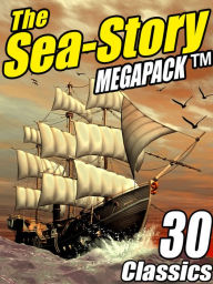 Title: The Sea-Story Megapack: 30 Classic Nautical Works, Author: Jack Williamson