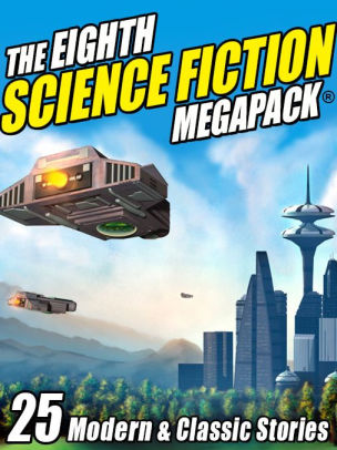 The Fifth Science Fiction Megapack: 25 Modern and Classic Science Fiction Stories