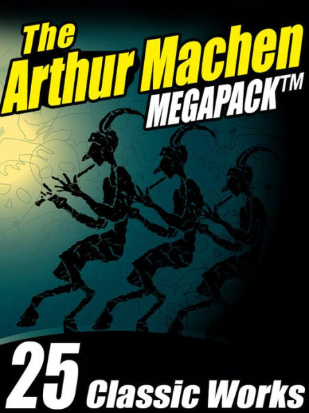 The Arthur Machen MEGAPACK: 25 Classic Works