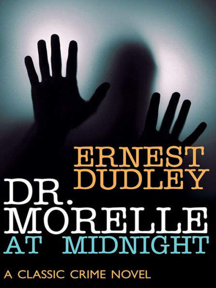 Dr. Morelle at Midnight: A Classic Crime Novel