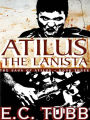 Atilus the Lanista: The Saga of Atilus, Book Three