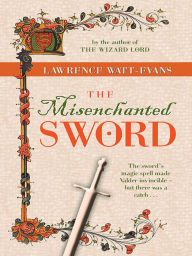 Title: The Misenchanted Sword: A Legend of Ethshar, Author: Lawrence Watt-Evans