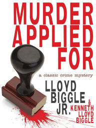 Title: Murder Applied For: A Classic Crime Mystery, Author: Lloyd Biggle