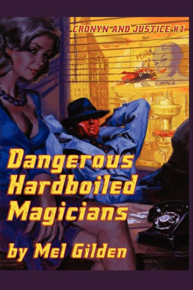 Dangerous Hardboiled Magicians: A Fantasy Mystery: Cronyn & Justice, Book One