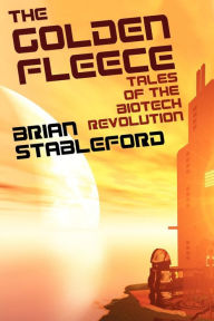 Title: The Golden Fleece and Other Tales of the Biotech Revolution, Author: Brian Stableford