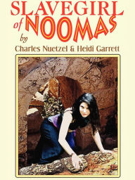 Title: Slavegirl of Noomas, Author: Charles Nuetzel