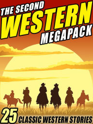 Title: The Second Western Megapack: 25 Classic Western Stories, Author: Zane Grey