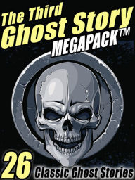 Title: The Third Ghost Story Megapack: 26 Classic Ghost Stories, Author: Gertrude Atherton