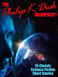 Title: The Philip K. Dick MEGAPACK®, Author: Philip K. Dick