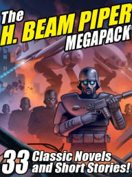 Title: The H. Beam Piper Megapack: 33 Classic Science Fiction Novels and Short Stories, Author: H. Beam Piper