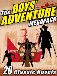 Title: The Boys' Adventure MEGAPACK: 20 Classic Novels, Author: Rudyard Kipling