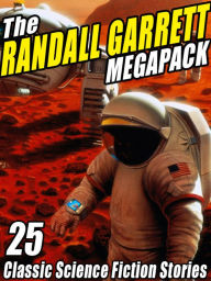Title: The Randall Garrett MEGAPACK: 25 Classic Science Fiction Stories, Author: Randall Garrett