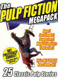 Title: The Pulp Fiction Megapack: 25 Classic Pulp Stories, Author: Robert Leslie Bellem