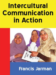 Title: Intercultural Communication in Action, Author: Francis Jarman