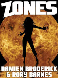 Title: Zones: A Science Fiction Novel, Author: Damien Broderick