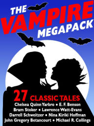 Title: The Vampire Megapack: 27 Modern and Classic Vampire Stories, Author: Chelsea Quinn Yarbro